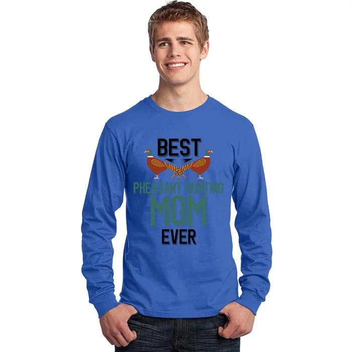 Best Pheasant Hunting Mom Ever Pheasant Hunter Mom Gift Tall Long Sleeve T-Shirt