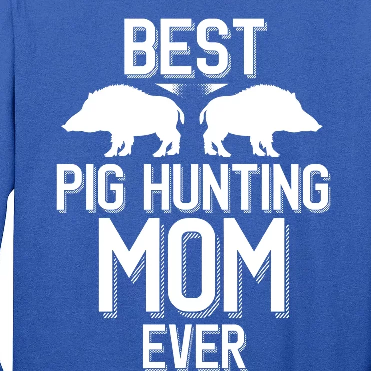 Best Pig Hunting Mom Ever Gift Tall Long Sleeve T-Shirt