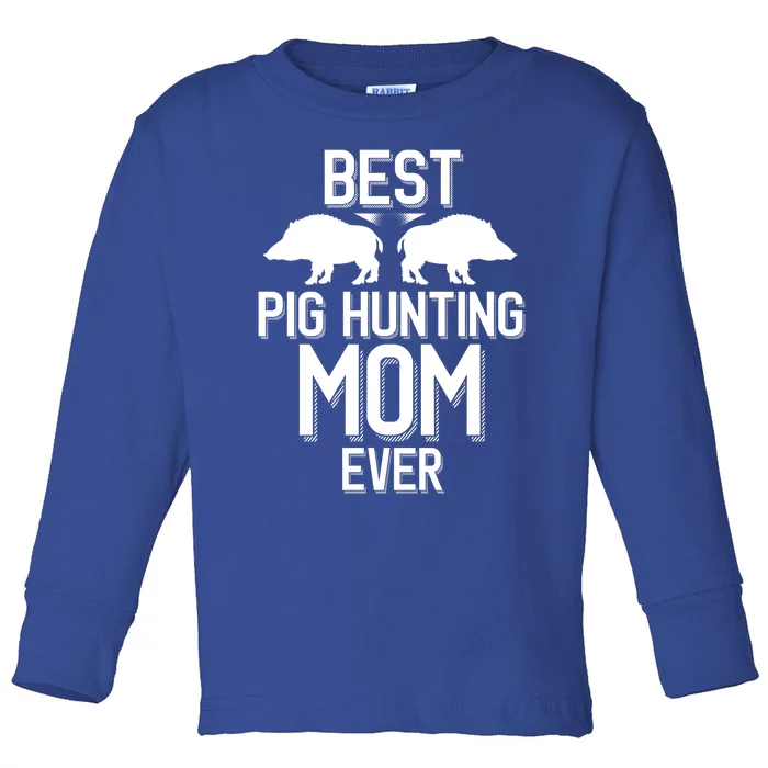 Best Pig Hunting Mom Ever Gift Toddler Long Sleeve Shirt