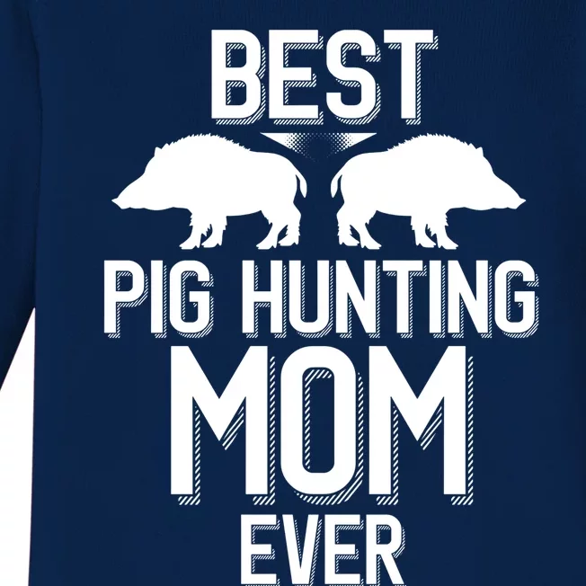 Best Pig Hunting Mom Ever Gift Baby Long Sleeve Bodysuit