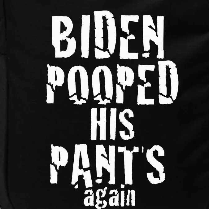 Biden Pooped His Pants Again Anti President Joe Statement Impact Tech Backpack