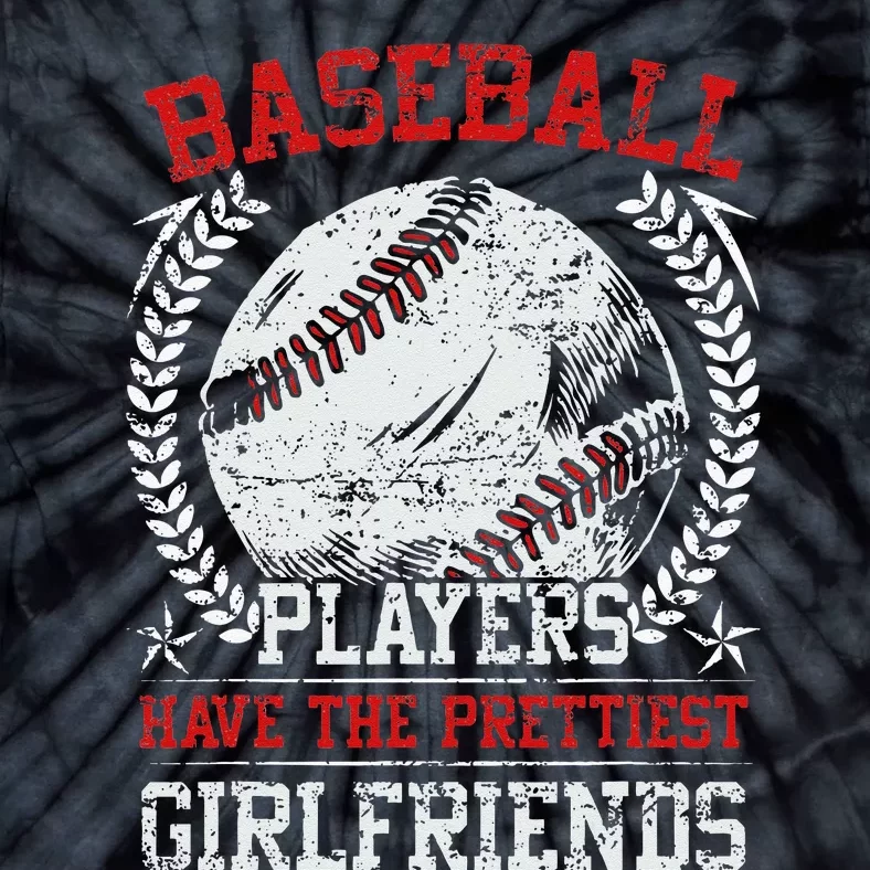 Baseball Players Have The Prettiest Girlfriends Girls Tie-Dye T-Shirt