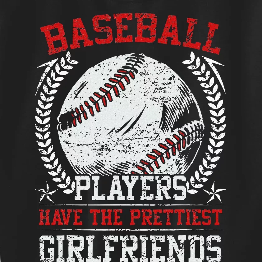 Baseball Players Have The Prettiest Girlfriends Girls Kids Sweatshirt