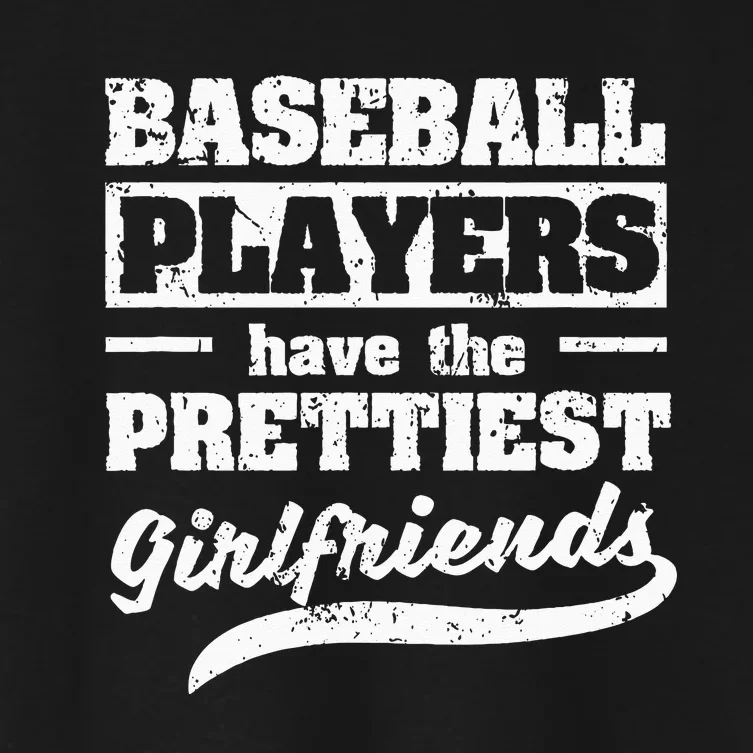 Baseball Players Have The Prettiest Girlfriends Sport Phrase Women's Crop Top Tee