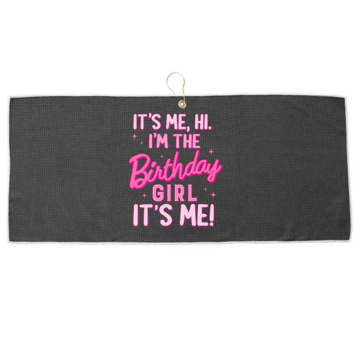 Birthday Party Hi Its Me IM The Birthday Girl Family Party Large Microfiber Waffle Golf Towel