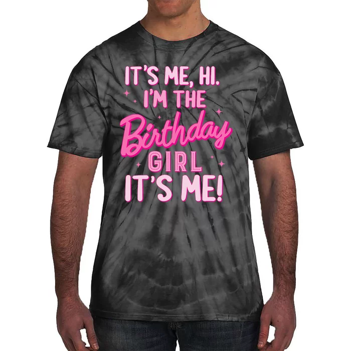 Birthday Party Hi Its Me IM The Birthday Girl Family Party Tie-Dye T-Shirt