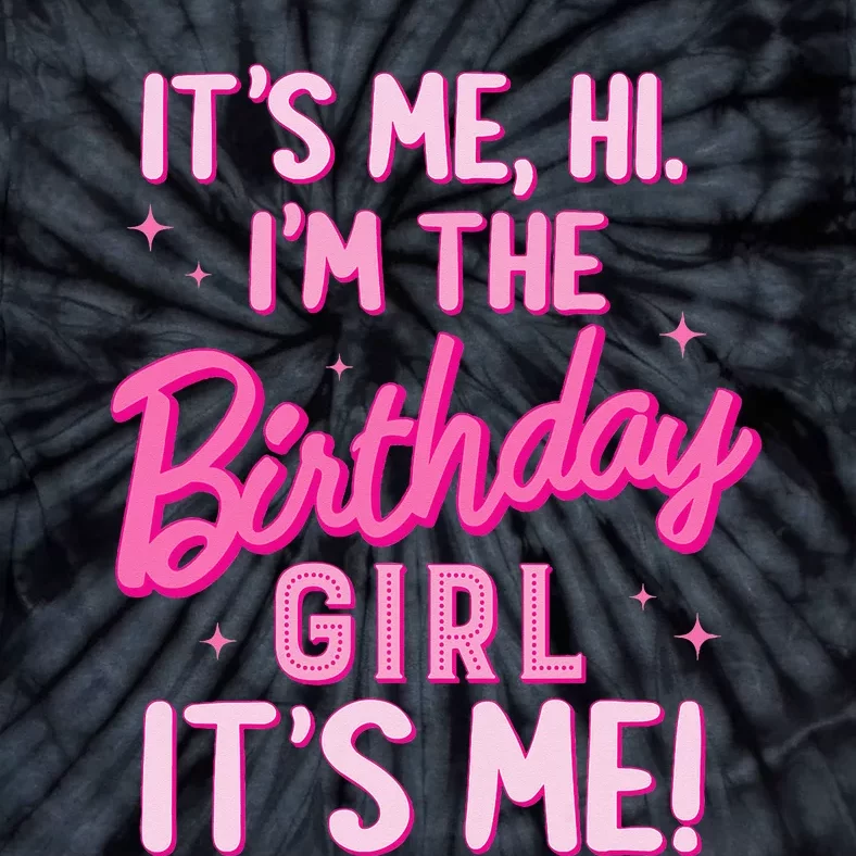 Birthday Party Hi Its Me IM The Birthday Girl Family Party Tie-Dye T-Shirt