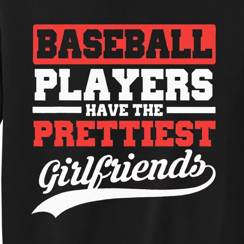 Baseball Players Have The Prettiest Girlfriends Baseball Tall Sweatshirt