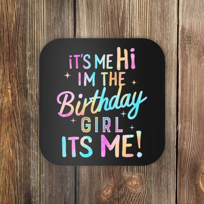 Birthday Party Hi Its Me Im The Birthday Girl Coaster