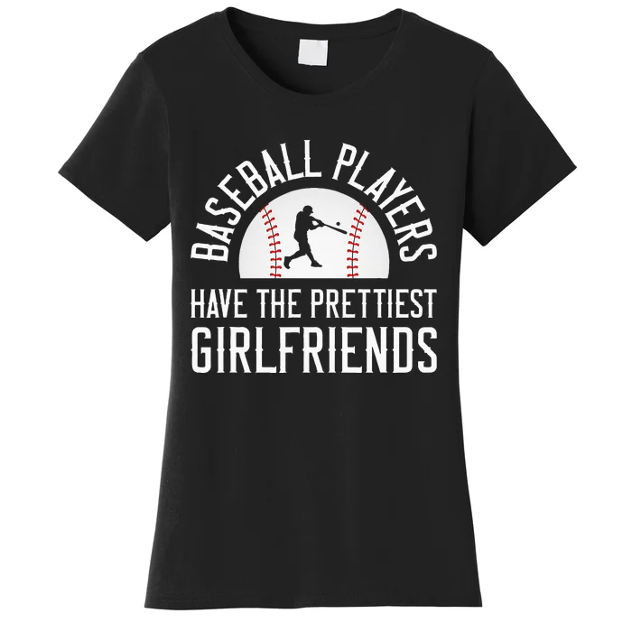 Baseball Players Have The Prettiest Girlfriends Women's T-Shirt