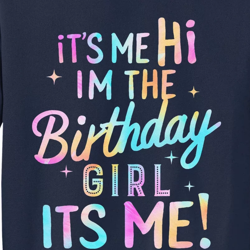 Birthday Party Hi Its Me Im The Birthday Girl Tall Sweatshirt