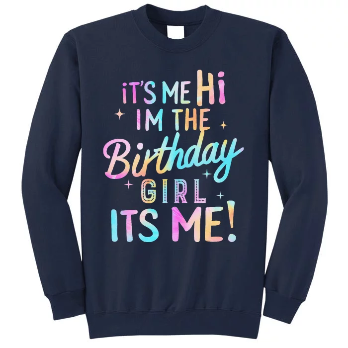 Birthday Party Hi Its Me Im The Birthday Girl Tall Sweatshirt