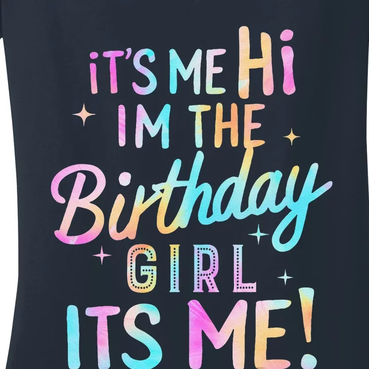 Birthday Party Hi Its Me Im The Birthday Girl Women's V-Neck T-Shirt