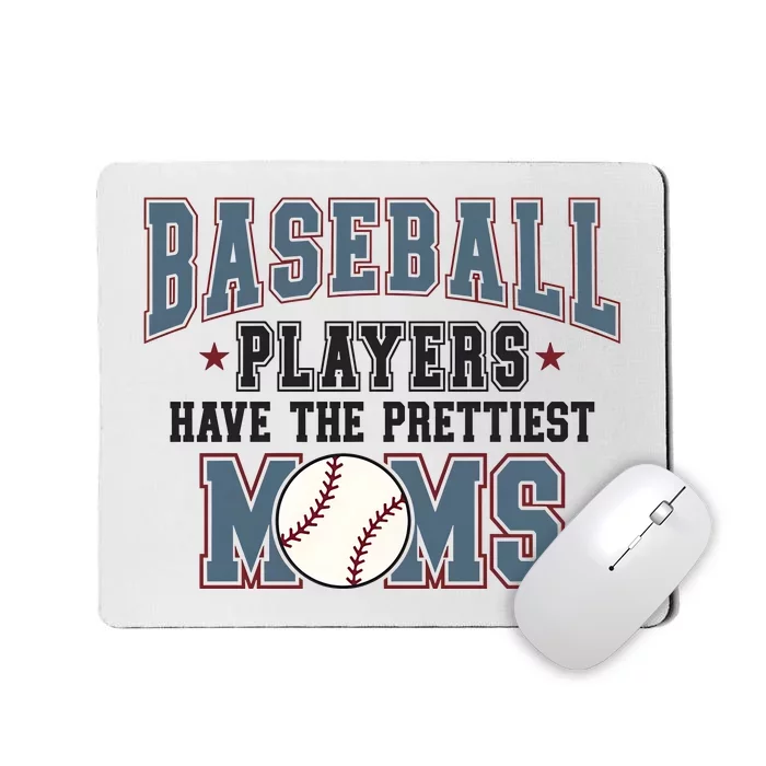 Baseball Players Have The Prettiest Moms Mousepad