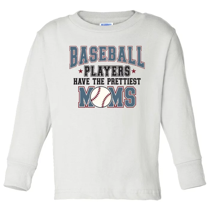 Baseball Players Have The Prettiest Moms Toddler Long Sleeve Shirt