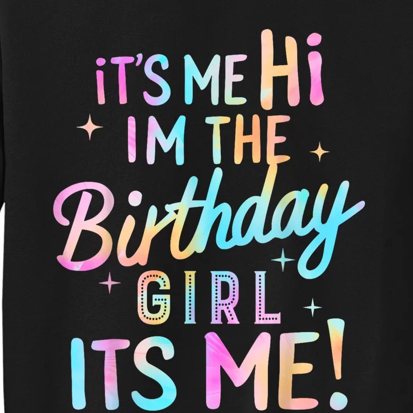 Birthday Party Hi Its Me Im The Birthday Girl Tall Sweatshirt