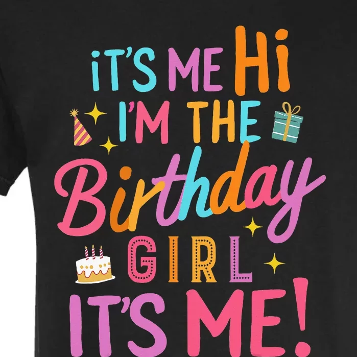 Birthday Party Hi Its Me Im The Birthday Girl Garment-Dyed Heavyweight T-Shirt