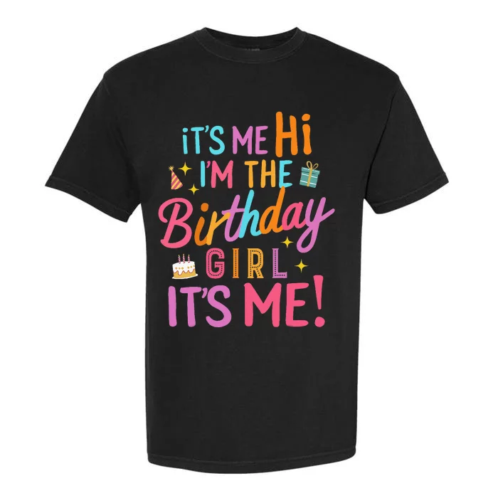 Birthday Party Hi Its Me Im The Birthday Girl Garment-Dyed Heavyweight T-Shirt