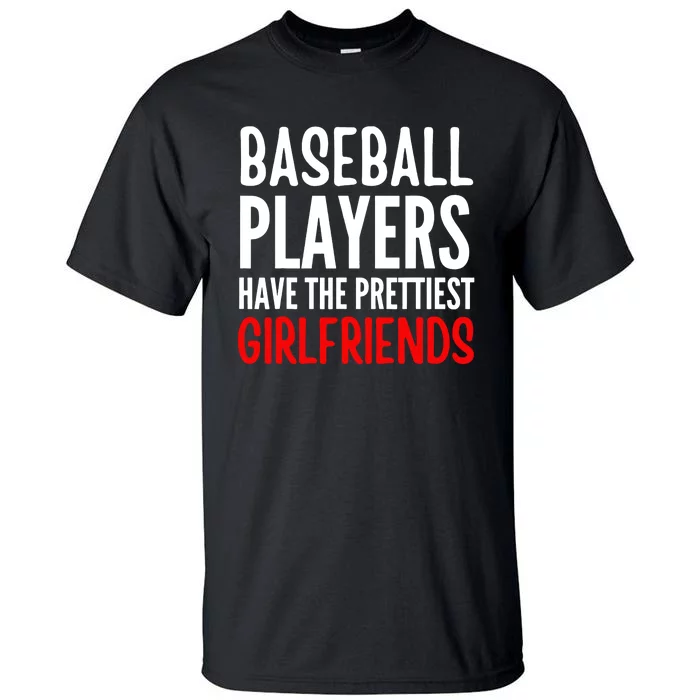 Baseball Player Have The Prettiest Girlfriends Funny Tall T-Shirt