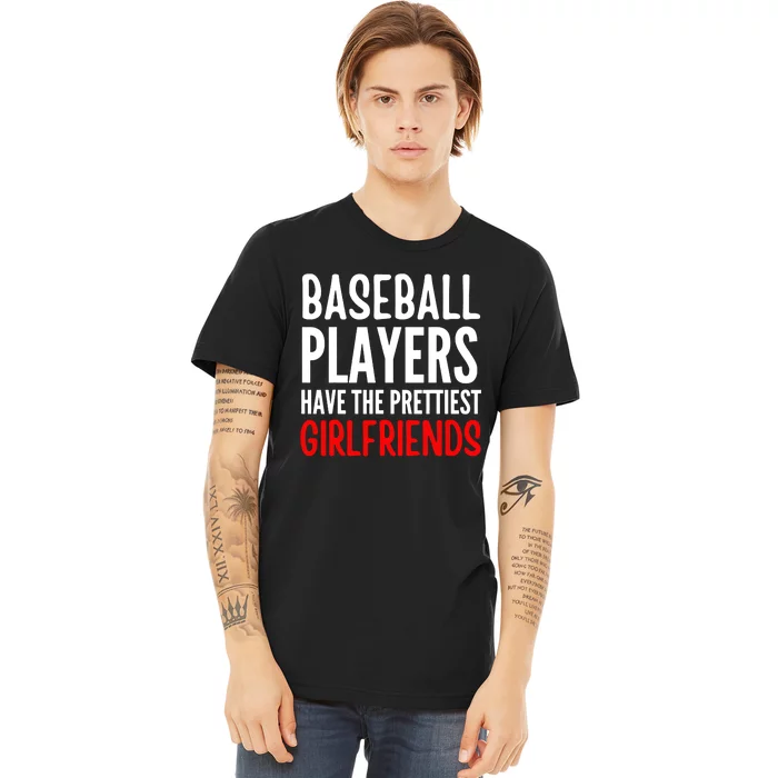 Baseball Player Have The Prettiest Girlfriends Funny Premium T-Shirt