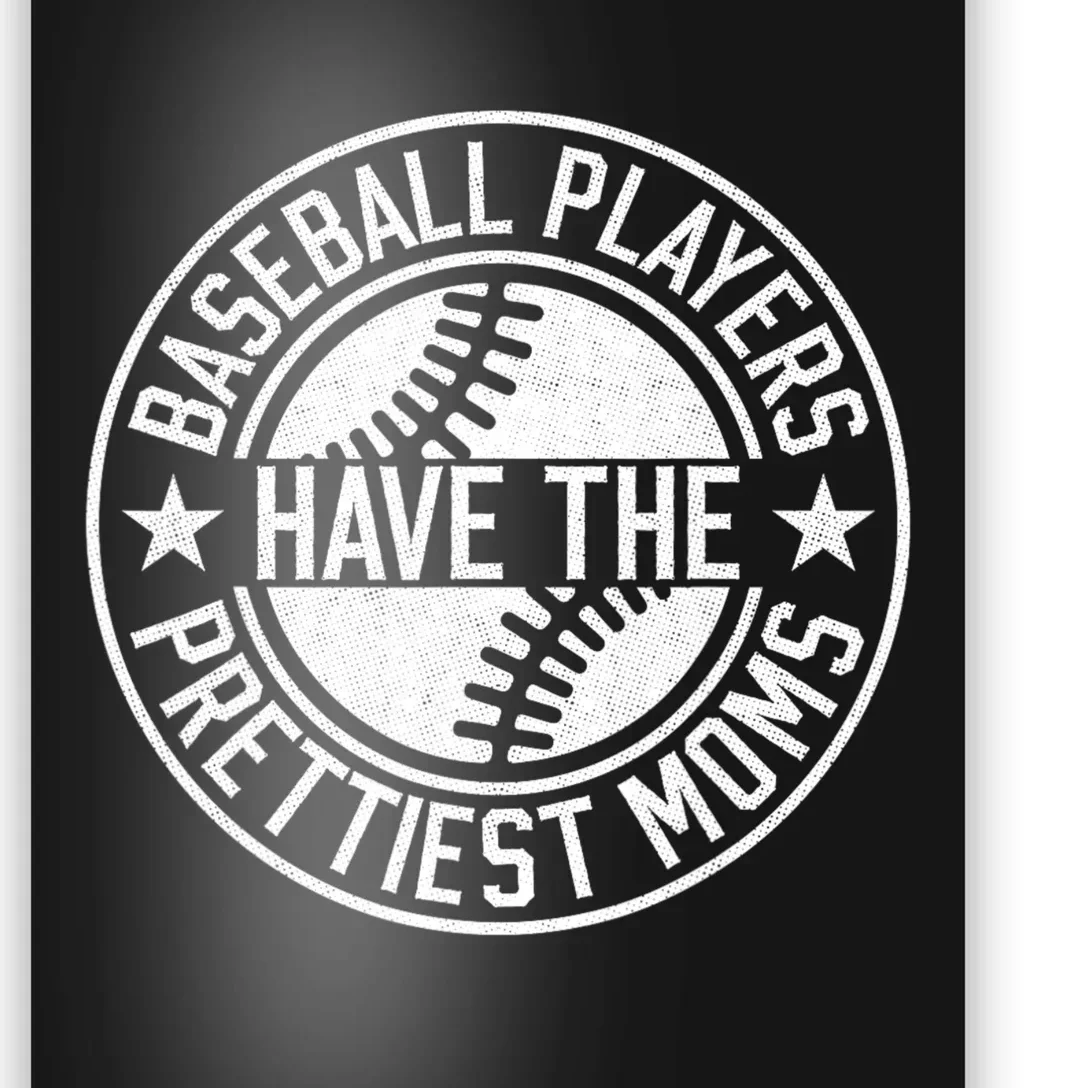 Baseball Players Have The Prettiest Moms Funny Baseball Poster