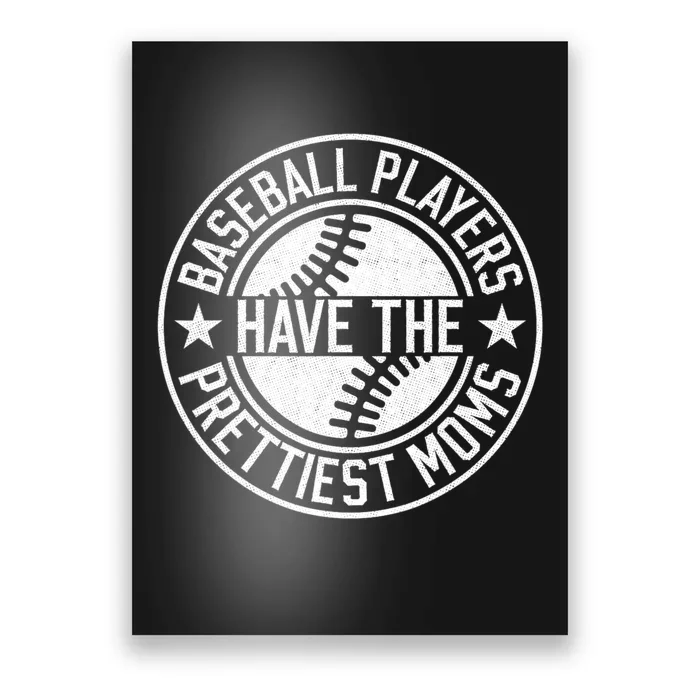 Baseball Players Have The Prettiest Moms Funny Baseball Poster