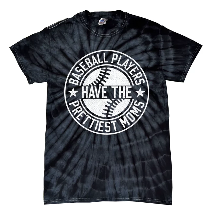 Baseball Players Have The Prettiest Moms Funny Baseball Tie-Dye T-Shirt