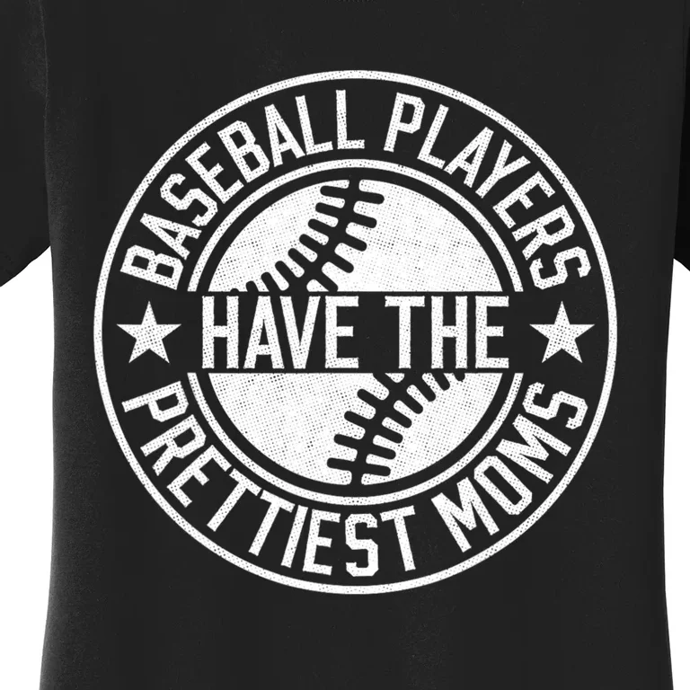 Baseball Players Have The Prettiest Moms Funny Baseball Women's T-Shirt