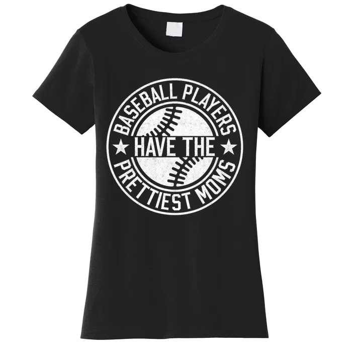 Baseball Players Have The Prettiest Moms Funny Baseball Women's T-Shirt