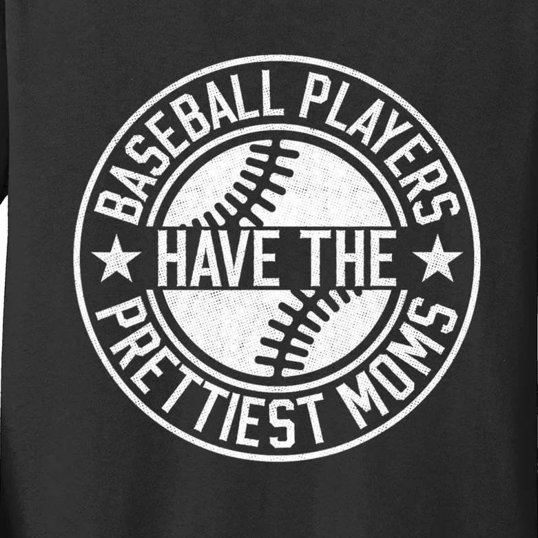 Baseball Players Have The Prettiest Moms Funny Baseball Kids Long Sleeve Shirt