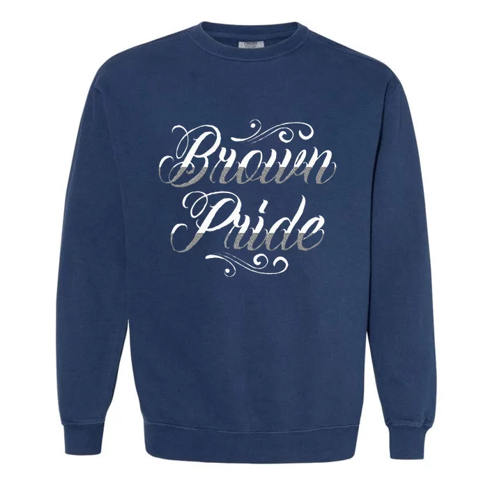 Brown Pride Hispanic Latino American Chicano Mexican Garment-Dyed Sweatshirt