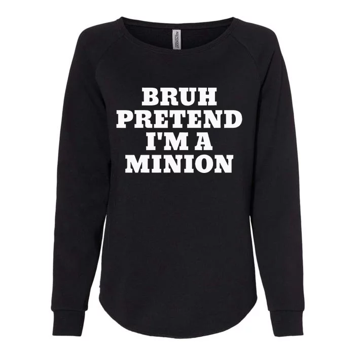 Bruh Pretend IM A Minion Matching Costume Halloween Womens California Wash Sweatshirt