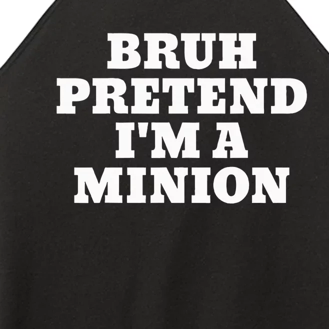 Bruh Pretend IM A Minion Matching Costume Halloween Women’s Perfect Tri Rocker Tank