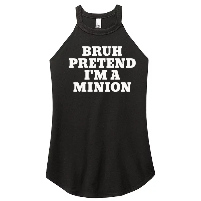 Bruh Pretend IM A Minion Matching Costume Halloween Women’s Perfect Tri Rocker Tank