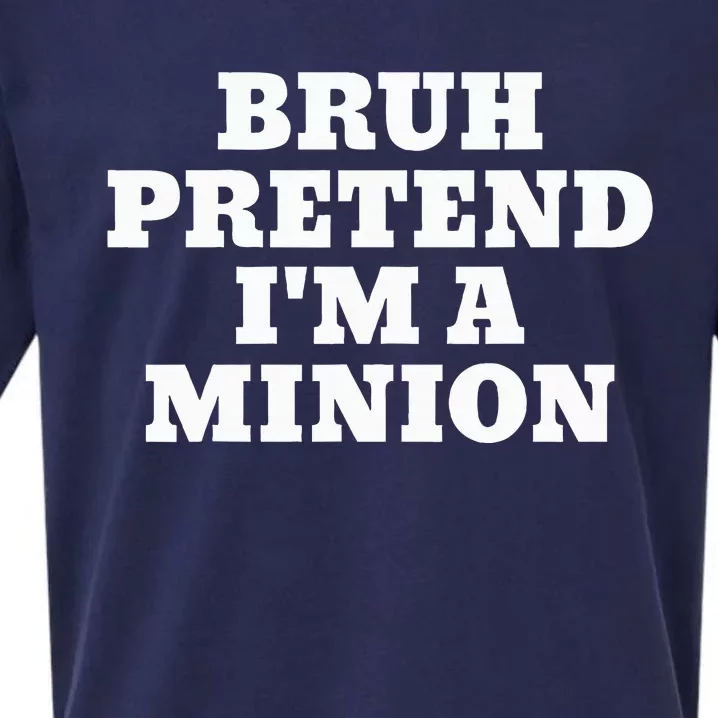 Bruh Pretend IM A Minion Matching Costume Halloween Sueded Cloud Jersey T-Shirt