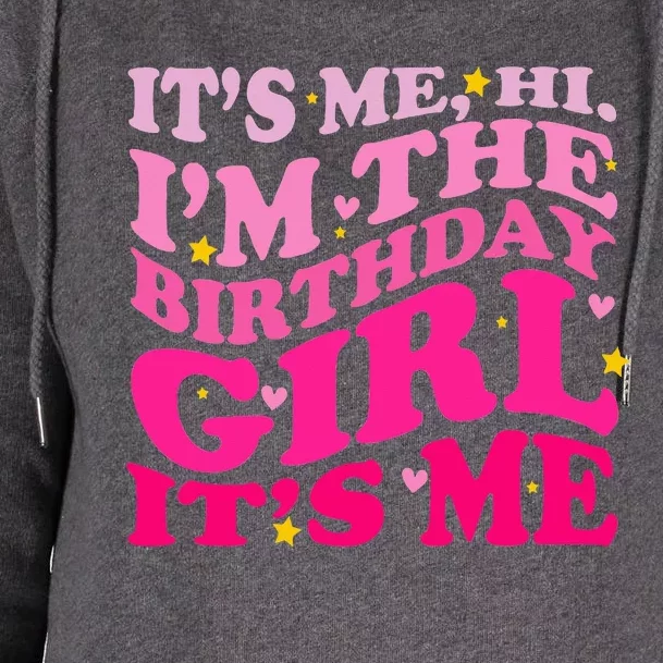 Birthday Party Its Me Hi Im The Birthday Its Me Womens Funnel Neck Pullover Hood