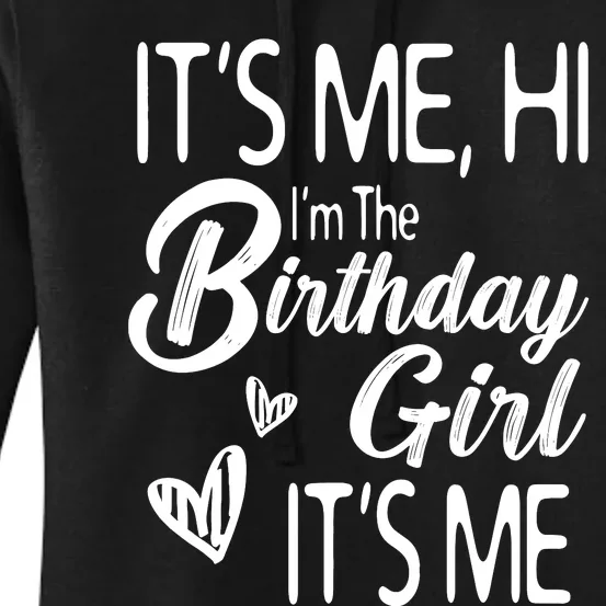 Birthday Party Its Me Hi Im The Birthday Girl Its Me Women's Pullover Hoodie