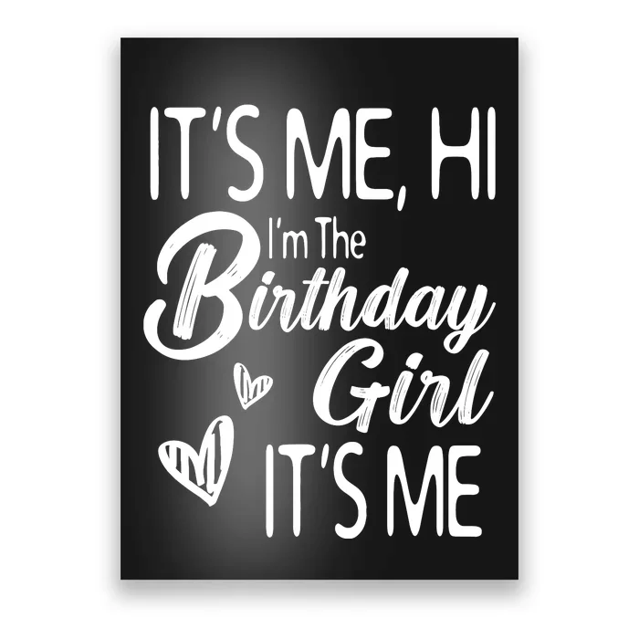 Birthday Party Its Me Hi Im The Birthday Girl Its Me Poster