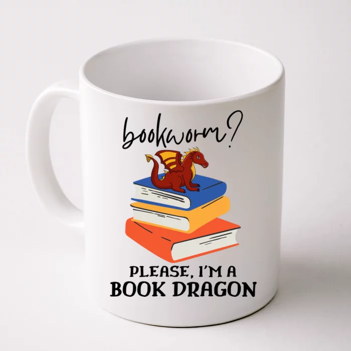 Bookworm? Please, I'm A Book Dragon. Front & Back Coffee Mug