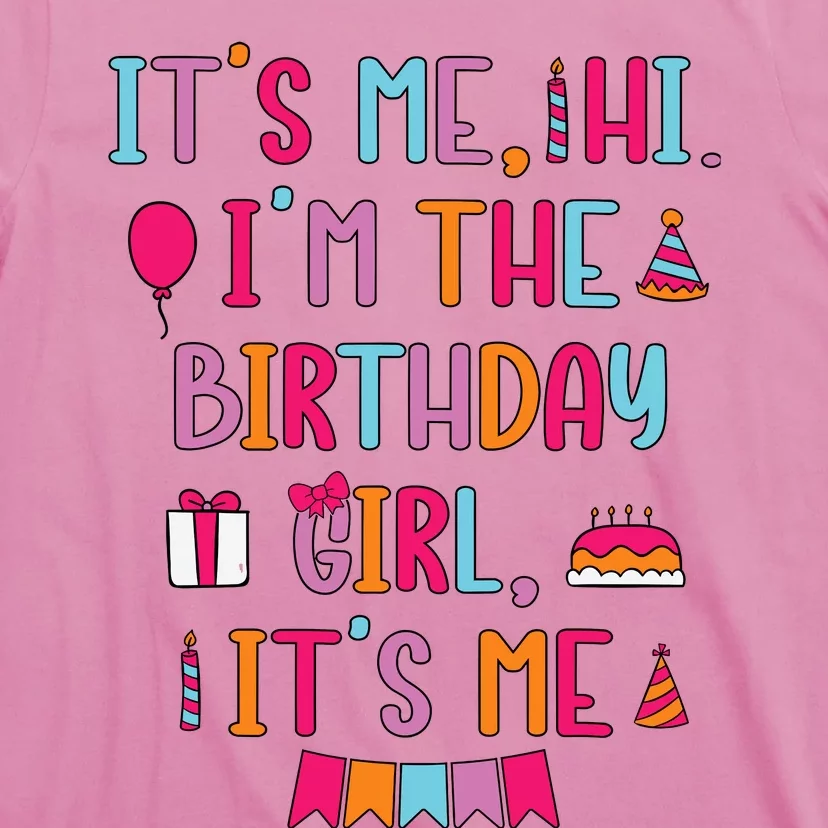 Birthday Party Its Me Hi Im The Birthday Girl Its Me T-Shirt