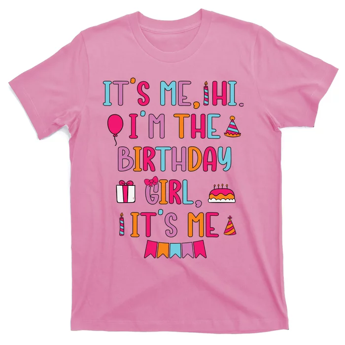 Birthday Party Its Me Hi Im The Birthday Girl Its Me T-Shirt