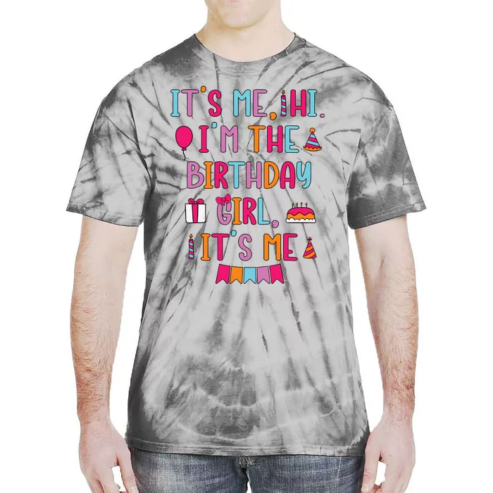 Birthday Party Its Me Hi Im The Birthday Girl Its Me Tie-Dye T-Shirt