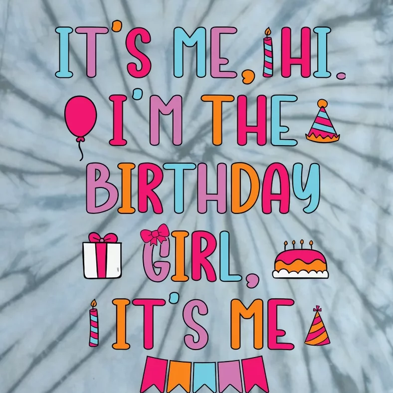 Birthday Party Its Me Hi Im The Birthday Girl Its Me Tie-Dye T-Shirt