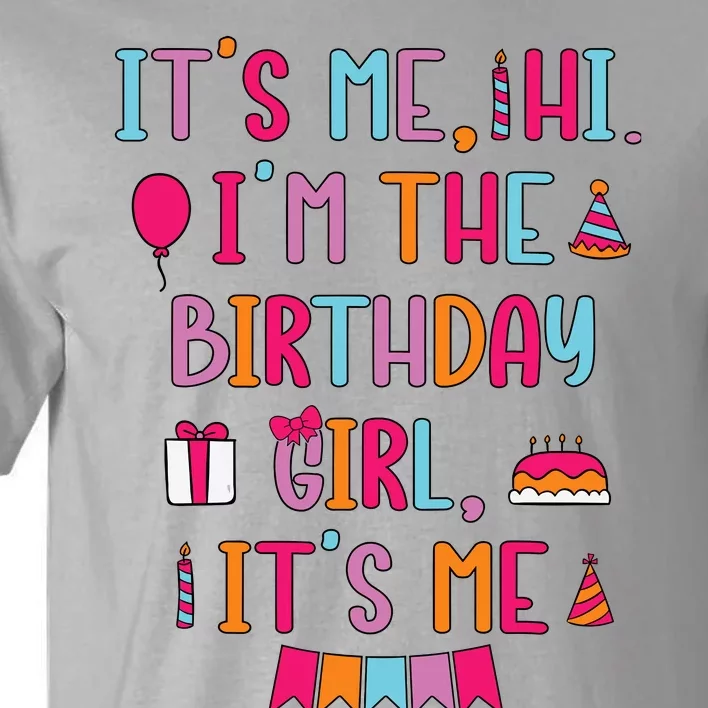 Birthday Party Its Me Hi Im The Birthday Girl Its Me Tall T-Shirt