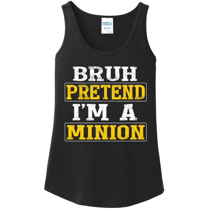 Bruh Pretend IM A Minion Halloween Funny Quotes Ladies Essential Tank