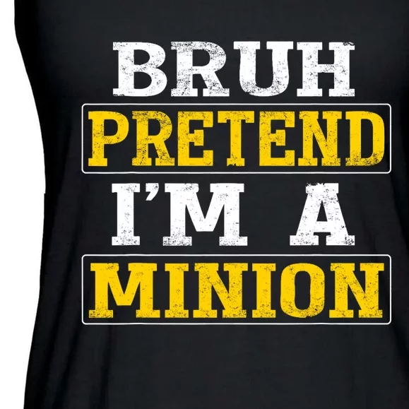 Bruh Pretend IM A Minion Halloween Funny Quotes Ladies Essential Flowy Tank