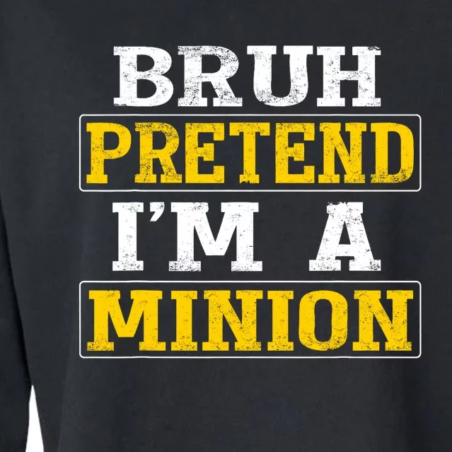 Bruh Pretend IM A Minion Halloween Funny Quotes Cropped Pullover Crew