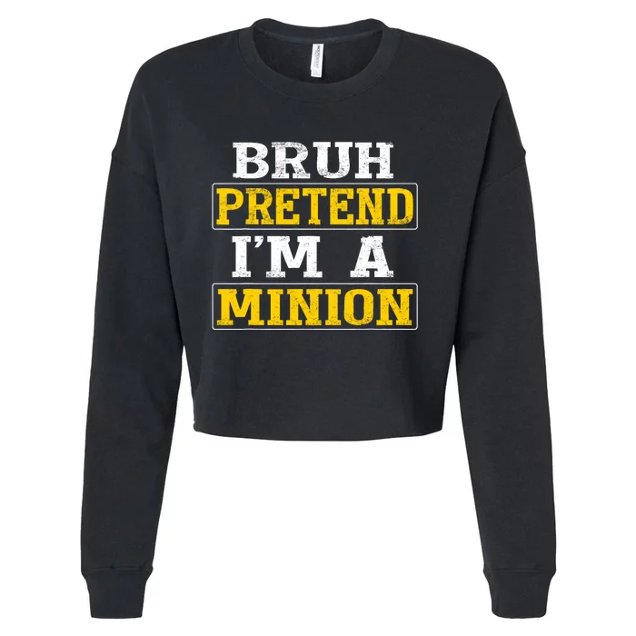 Bruh Pretend IM A Minion Halloween Funny Quotes Cropped Pullover Crew