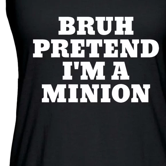 Bruh Pretend IM A Minion Matching Costume Halloween Funny Ladies Essential Flowy Tank