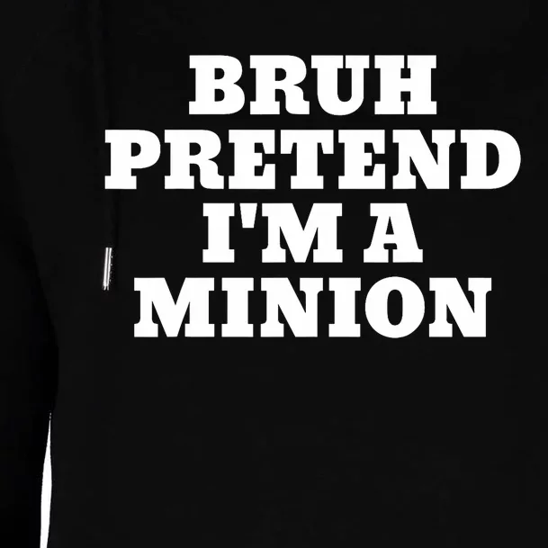 Bruh Pretend IM A Minion Matching Costume Halloween Funny Womens Funnel Neck Pullover Hood